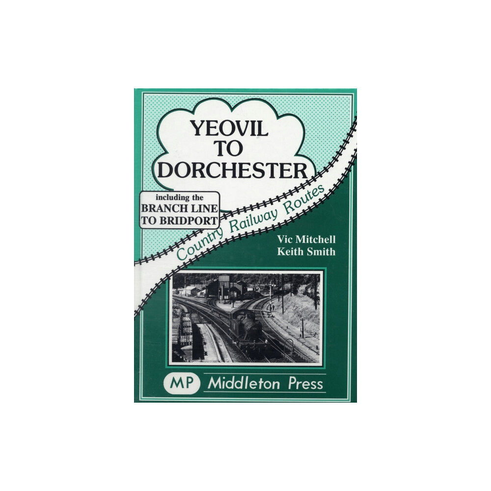 Middleton Press Yeovil to Dorchester (inbunden, eng)