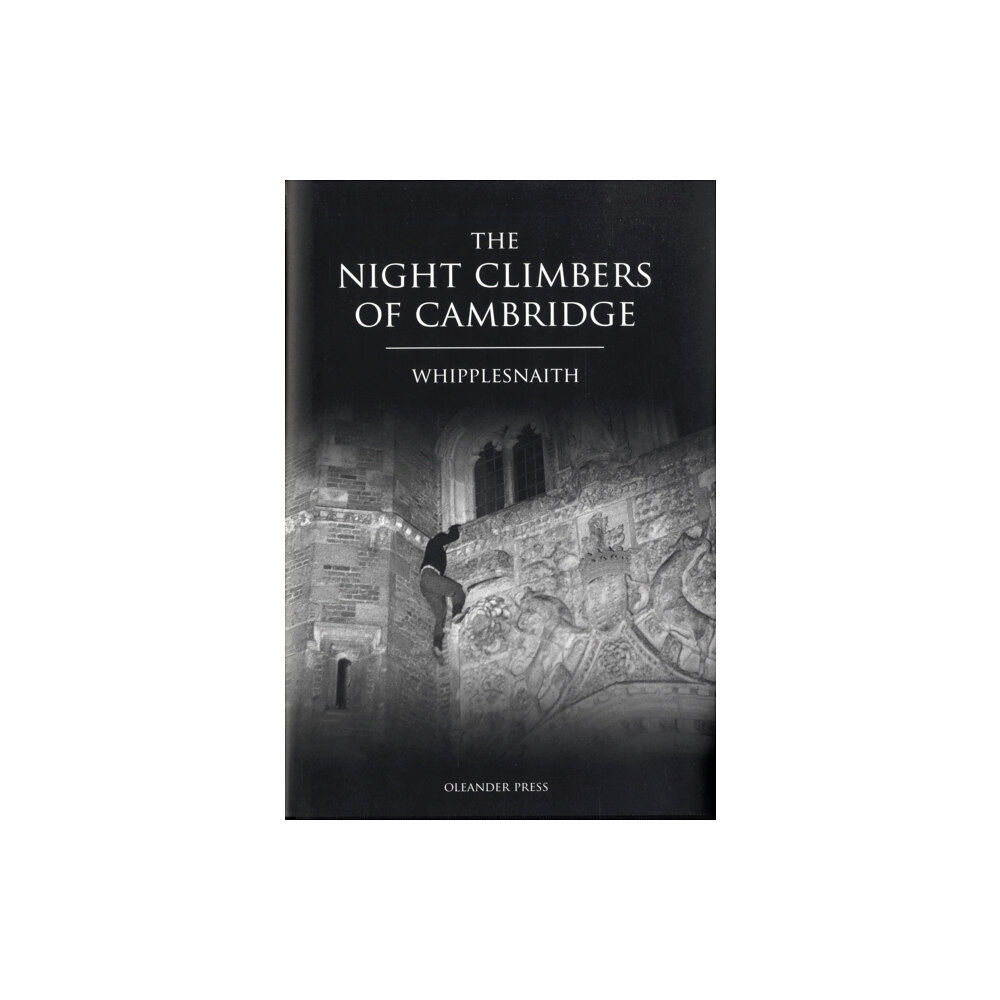 The Oleander Press The Night Climbers of Cambridge (inbunden, eng)