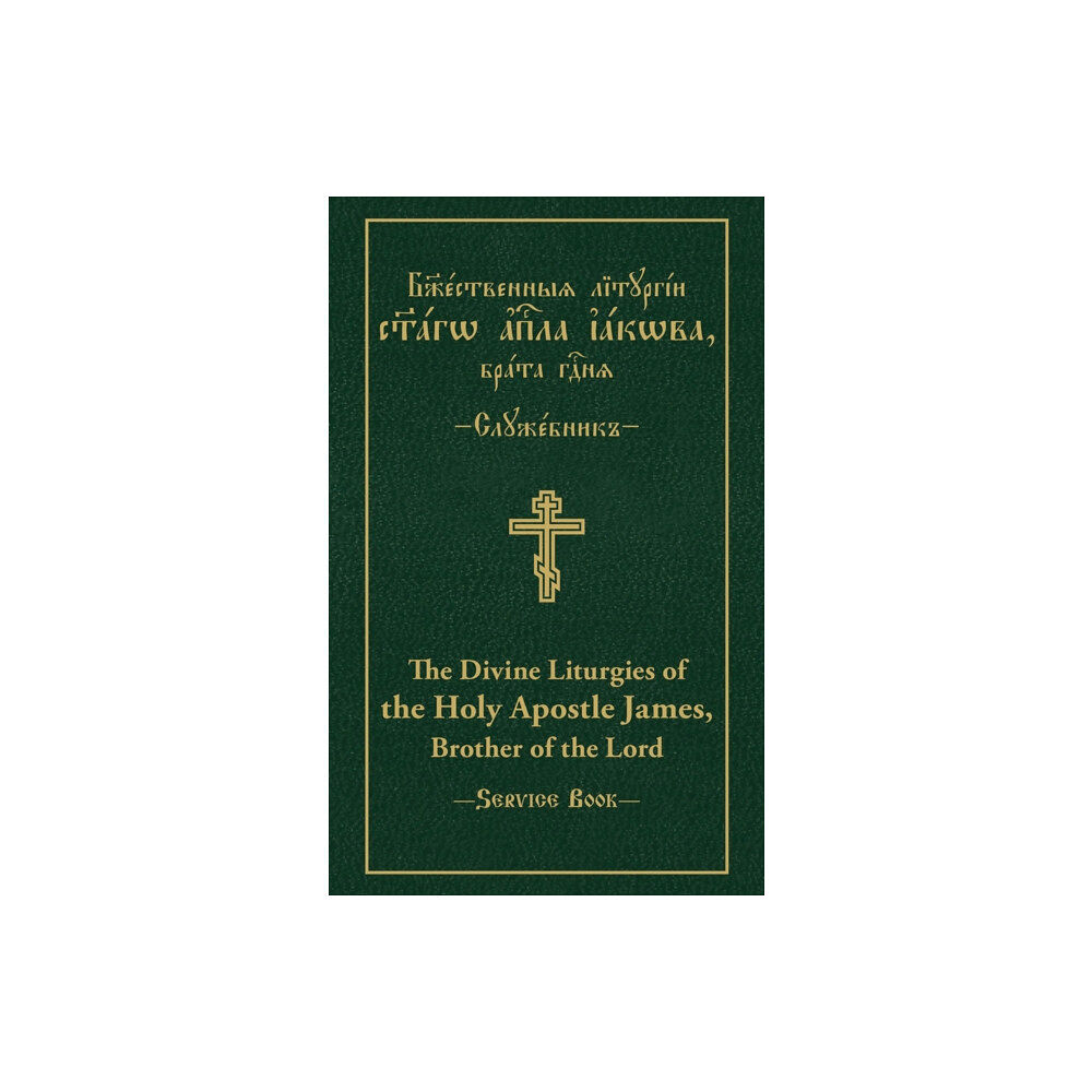 Holy Trinity Publications Divine Liturgies of The Holy Apostle James, Brother of the Lord (inbunden, eng)