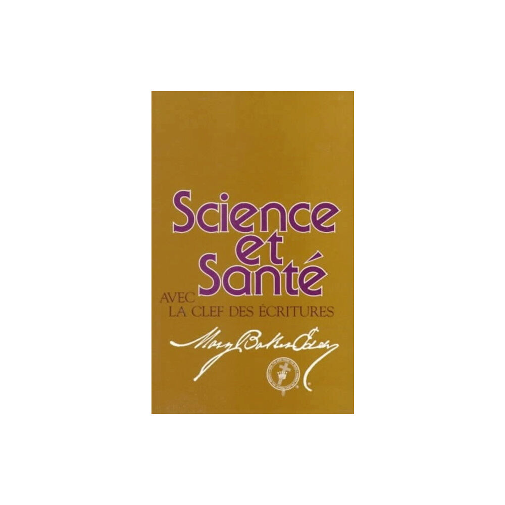 The Writings of Mary Baker Eddy Science et Sant avec la Clef des Ecritures (häftad, fre)
