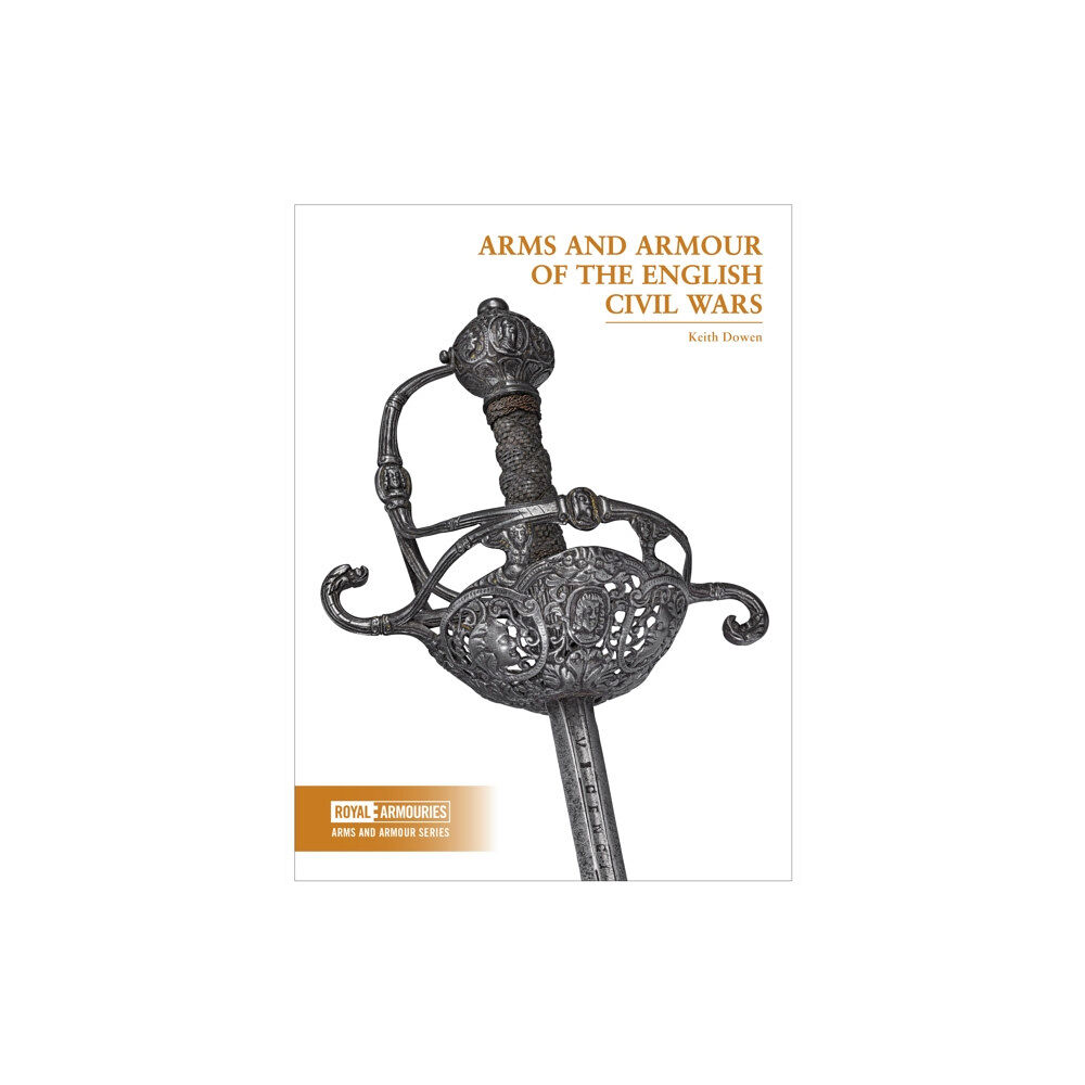 Trustees of the Royal Armouries Arms and Armour of the English Civil Wars (häftad, eng)