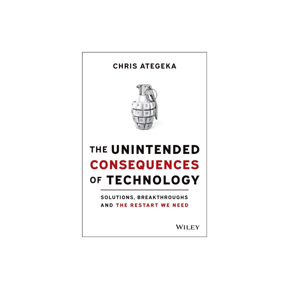 John Wiley & Sons Inc The Unintended Consequences of Technology (inbunden, eng)