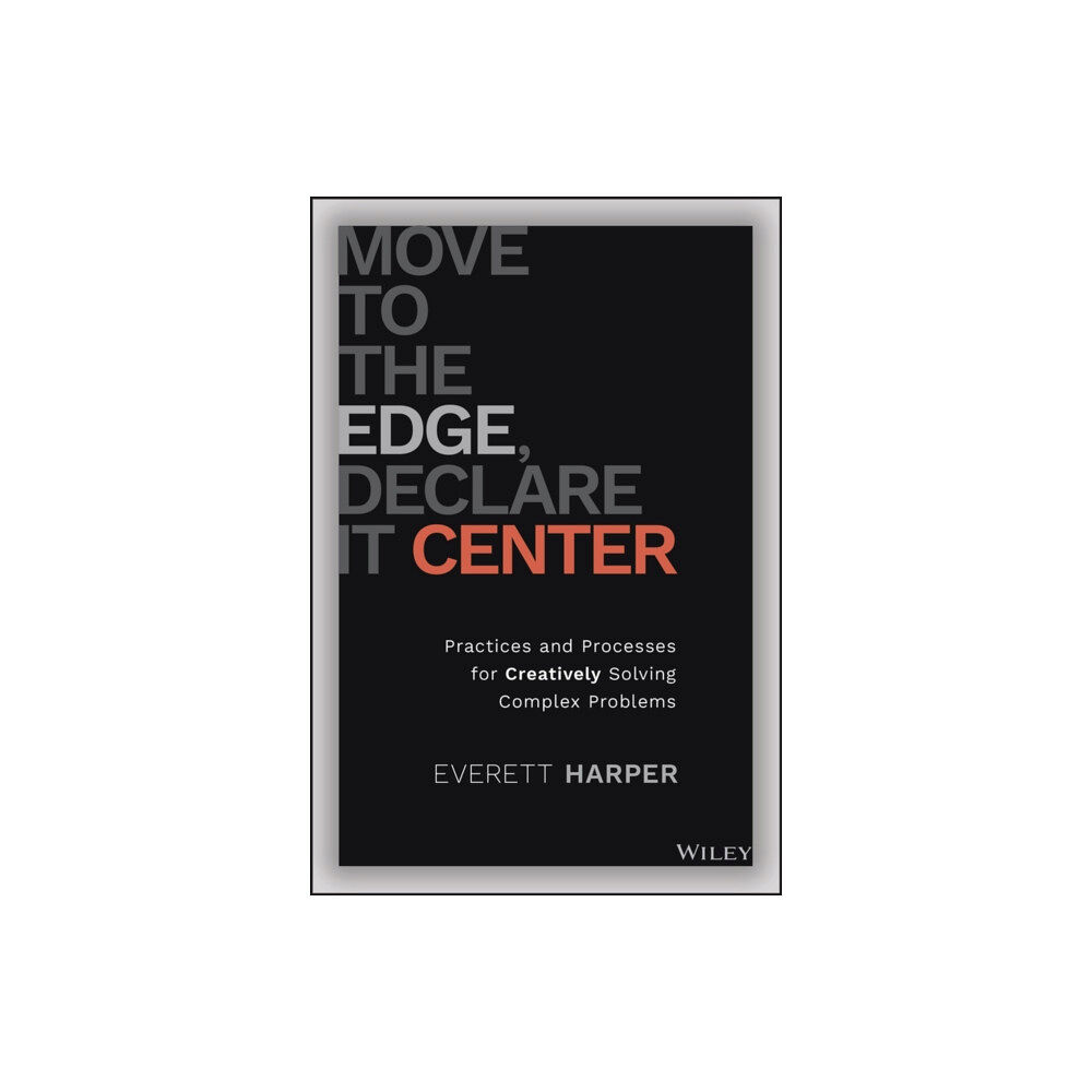 John Wiley & Sons Inc Move to the Edge, Declare it Center (inbunden, eng)