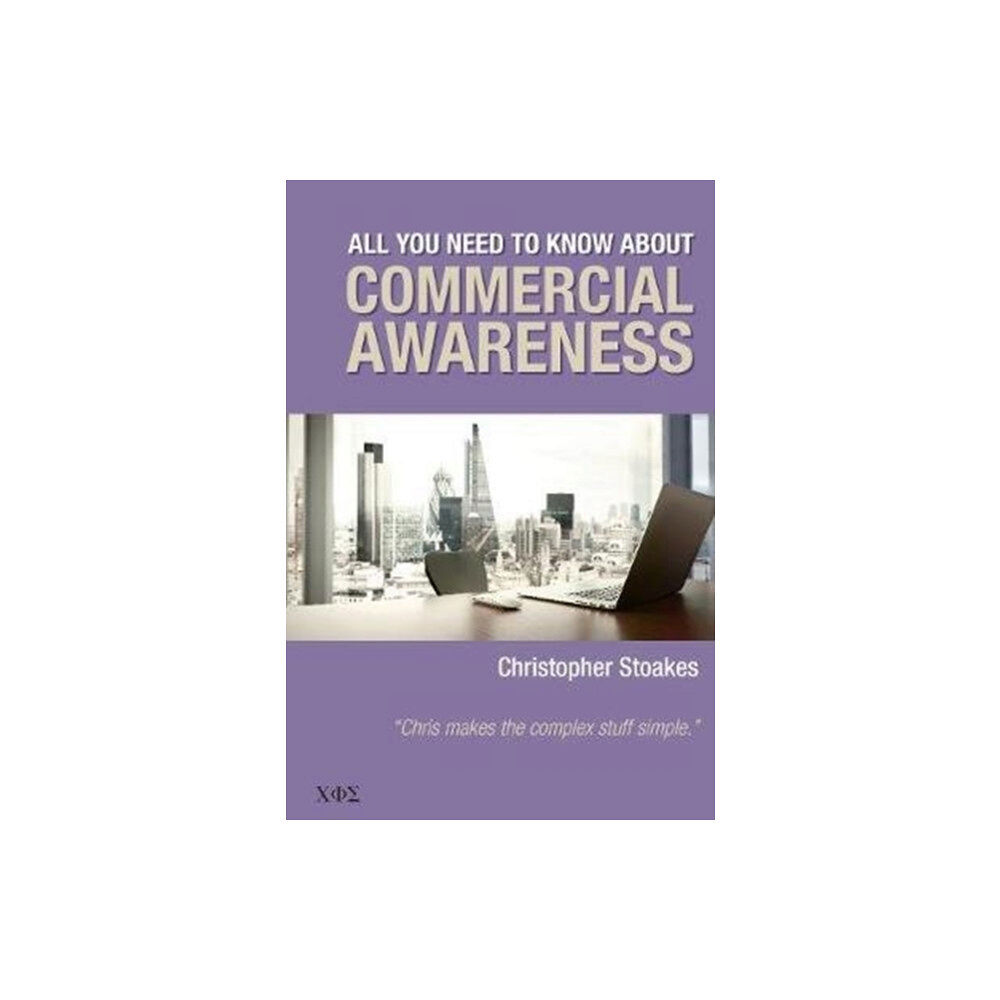 Christopher Stoakes Ltd All You Need To Know About Commercial Awareness (häftad, eng)