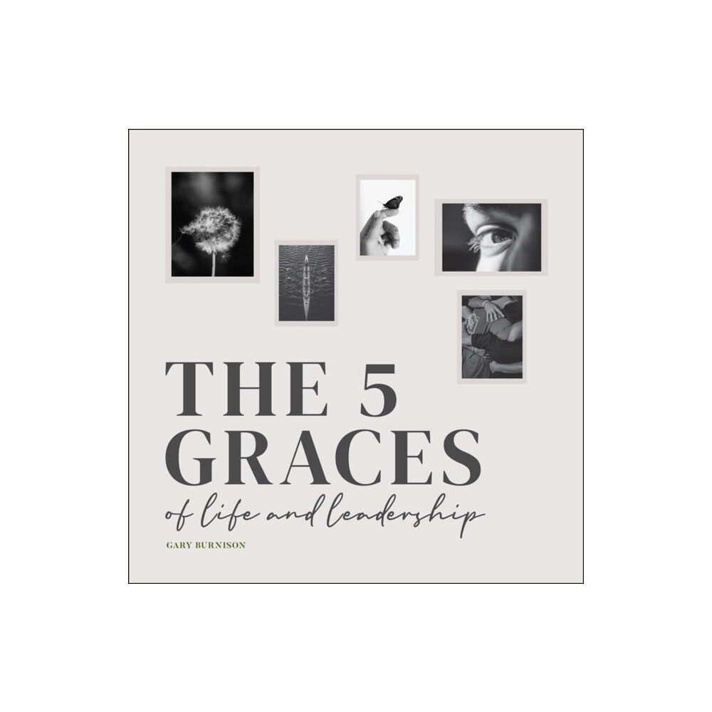 John Wiley & Sons Inc The Five Graces of Life and Leadership (inbunden, eng)