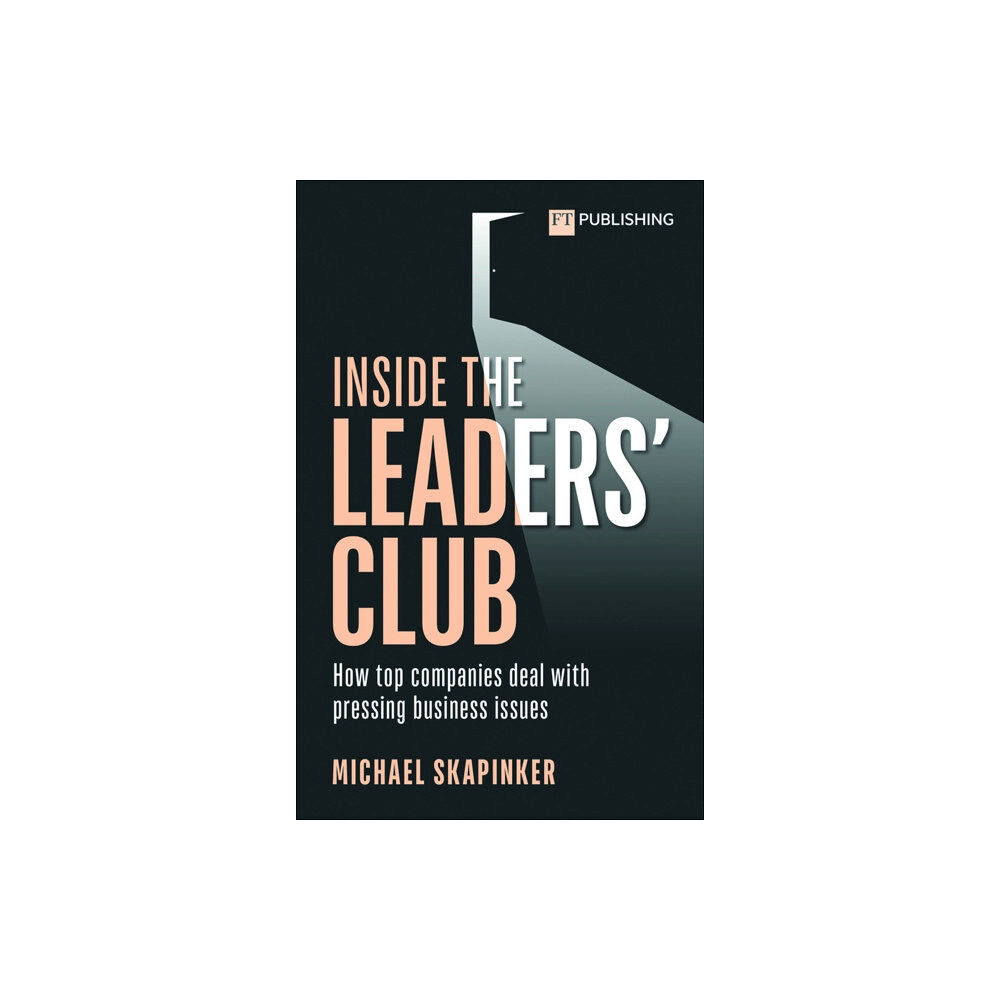 Pearson Education Limited Inside the Leaders' Club: How top companies deal with pressing business issues (häftad, eng)