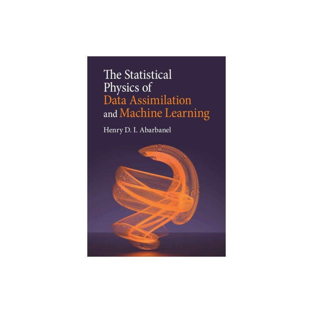 Cambridge University Press The Statistical Physics of Data Assimilation and Machine Learning (inbunden, eng)