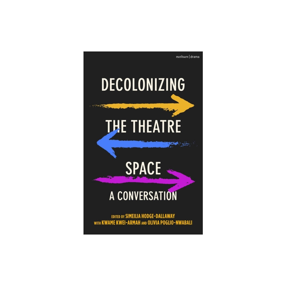 Bloomsbury Publishing PLC Decolonizing the Theatre Space (häftad, eng)