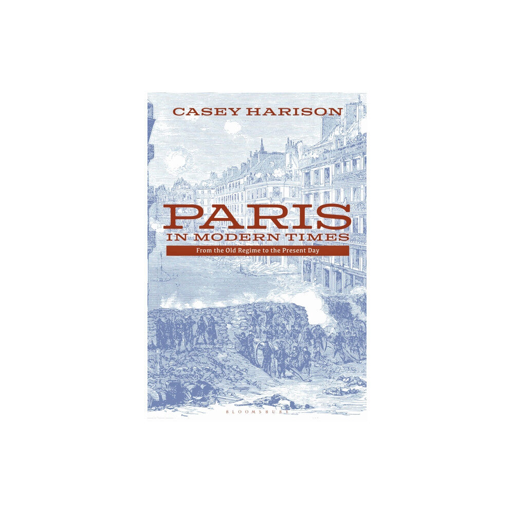 Bloomsbury Publishing PLC Paris in Modern Times (häftad, eng)