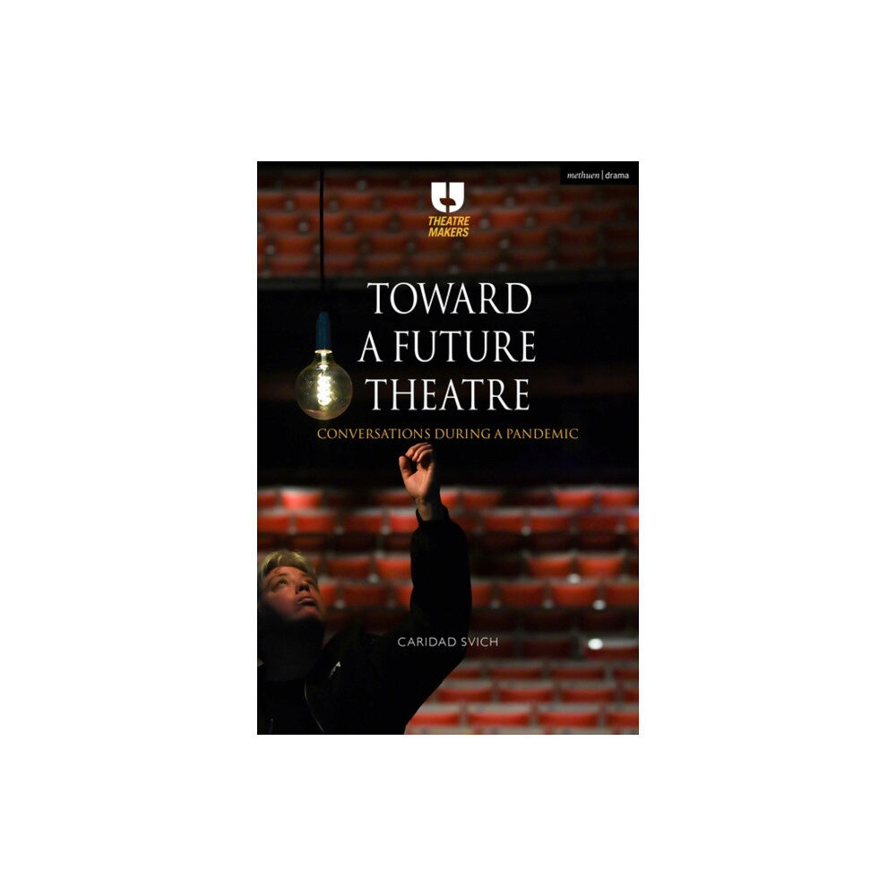 Bloomsbury Publishing PLC Toward a Future Theatre (häftad, eng)