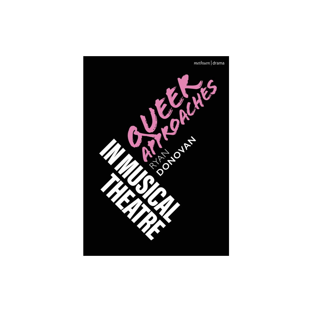 Bloomsbury Publishing PLC Queer Approaches in Musical Theatre (häftad, eng)