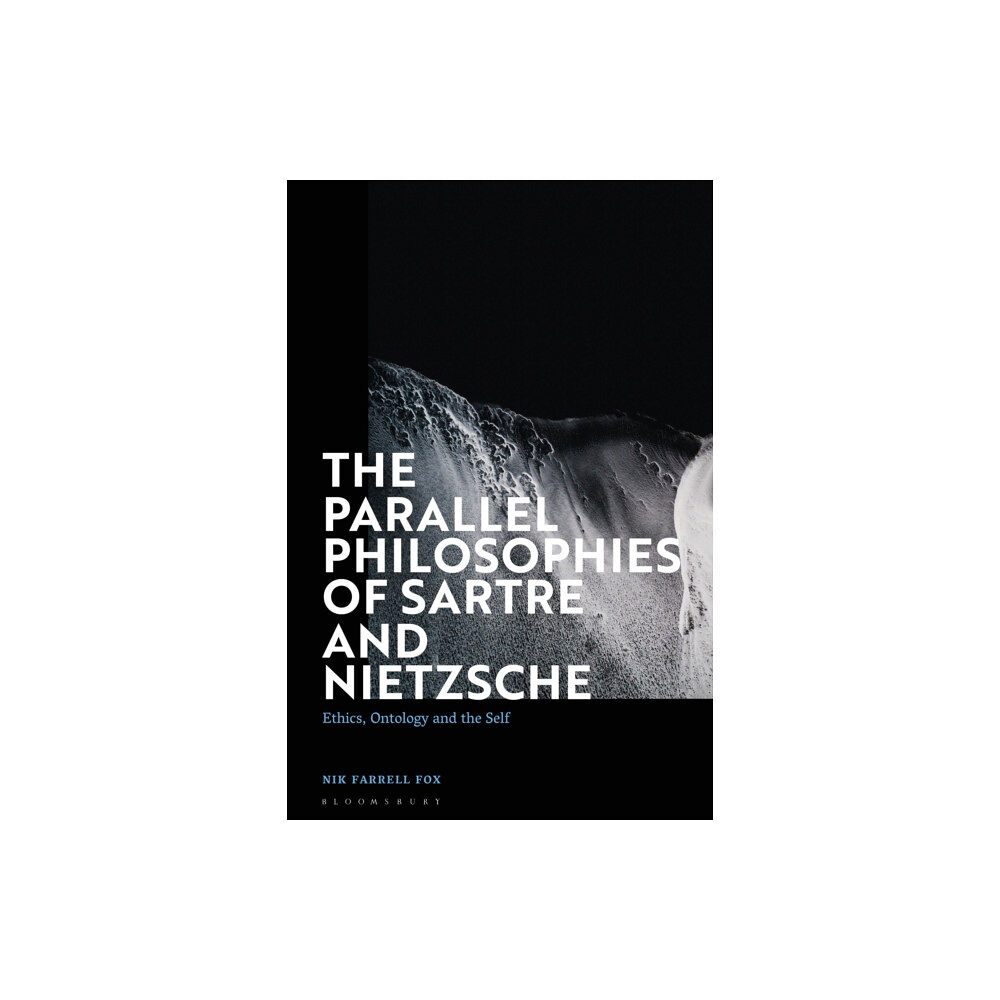 Bloomsbury Publishing PLC The Parallel Philosophies of Sartre and Nietzsche (inbunden, eng)