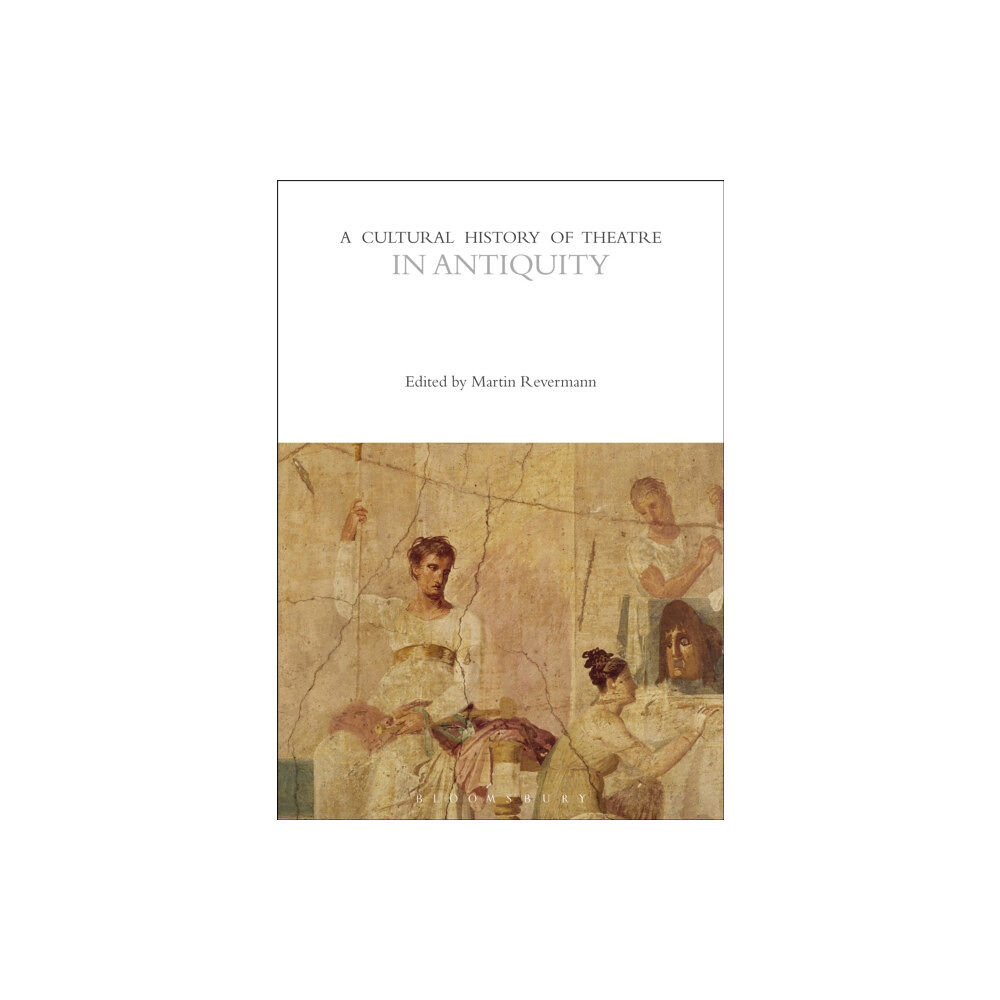 Bloomsbury Publishing PLC A Cultural History of Theatre in Antiquity (häftad, eng)