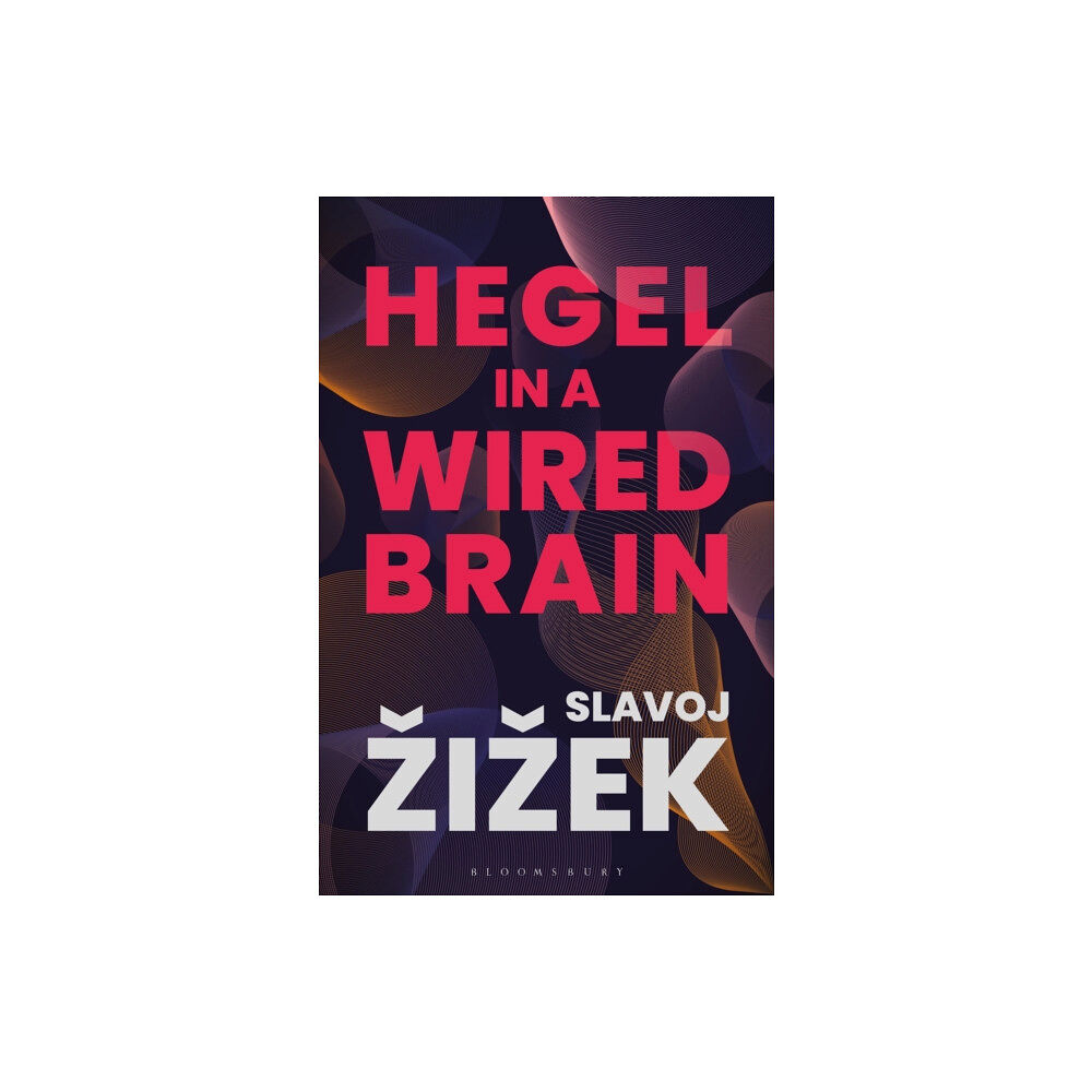 Bloomsbury Publishing PLC Hegel in A Wired Brain (inbunden, eng)