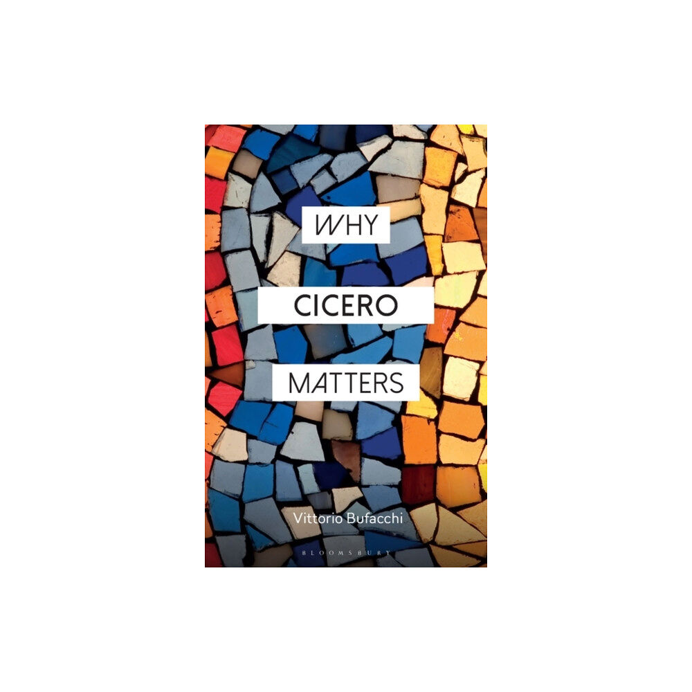 Bloomsbury Publishing PLC Why Cicero Matters (häftad, eng)