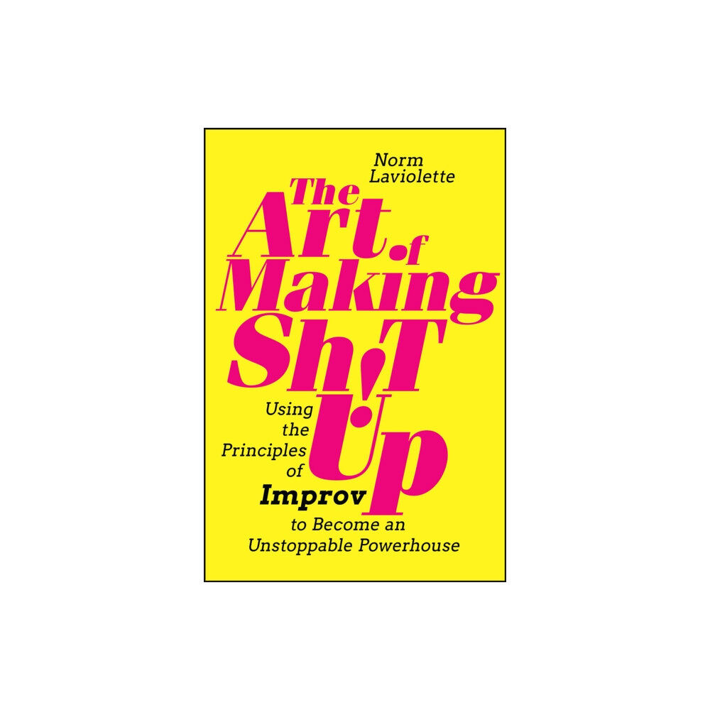 John Wiley & Sons Inc The Art of Making Sh!t Up (häftad, eng)