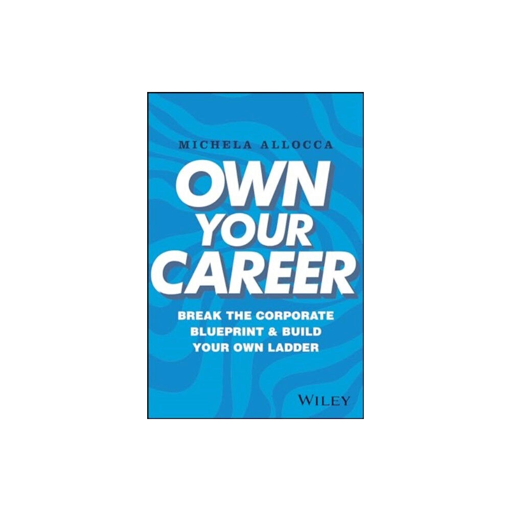 John Wiley & Sons Inc Own Your Career (inbunden, eng)
