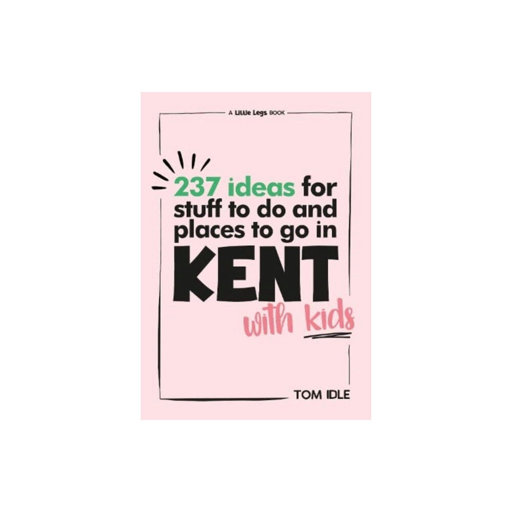 Narrative Matters Limited 237 Ideas For Stuff To Do And Places To Go In Kent With Kids (häftad, eng)