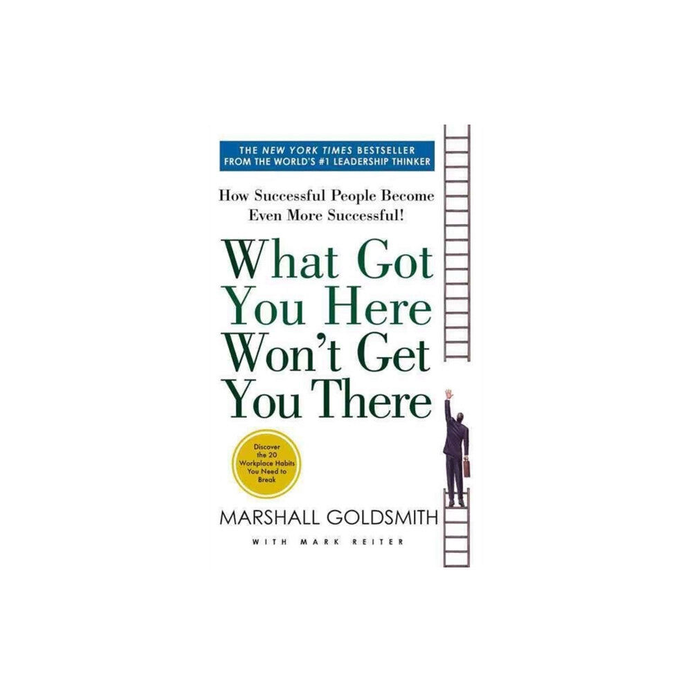 Grand Central Publishing What Got You Here Won't Get You There (häftad, eng)
