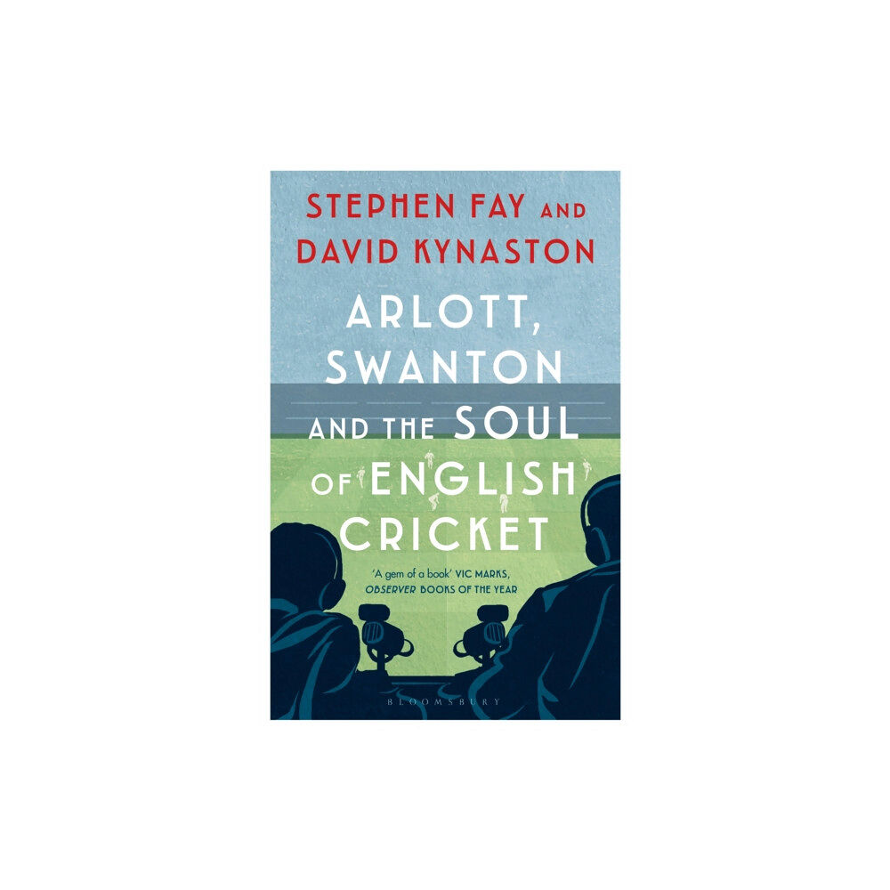 Bloomsbury Publishing PLC Arlott, Swanton and the Soul of English Cricket (häftad, eng)