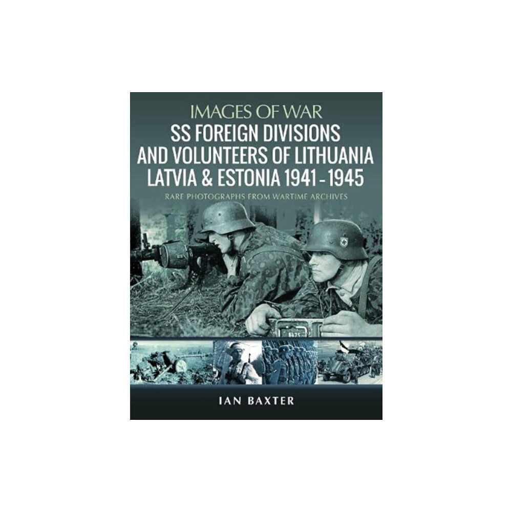Pen & Sword Books Ltd SS Foreign Divisions & Volunteers of Lithuania, Latvia and Estonia, 1941 1945 (häftad, eng)