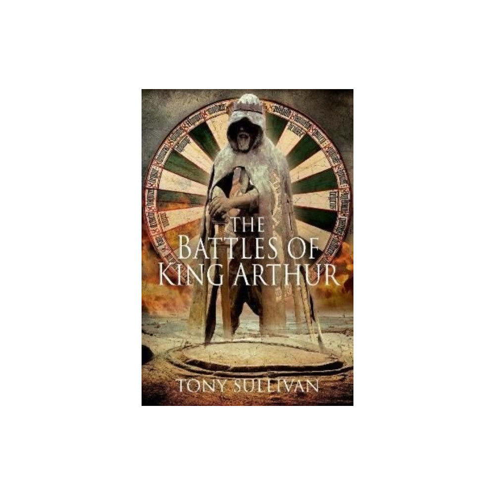 Pen & Sword Books Ltd The Battles of King Arthur (inbunden, eng)