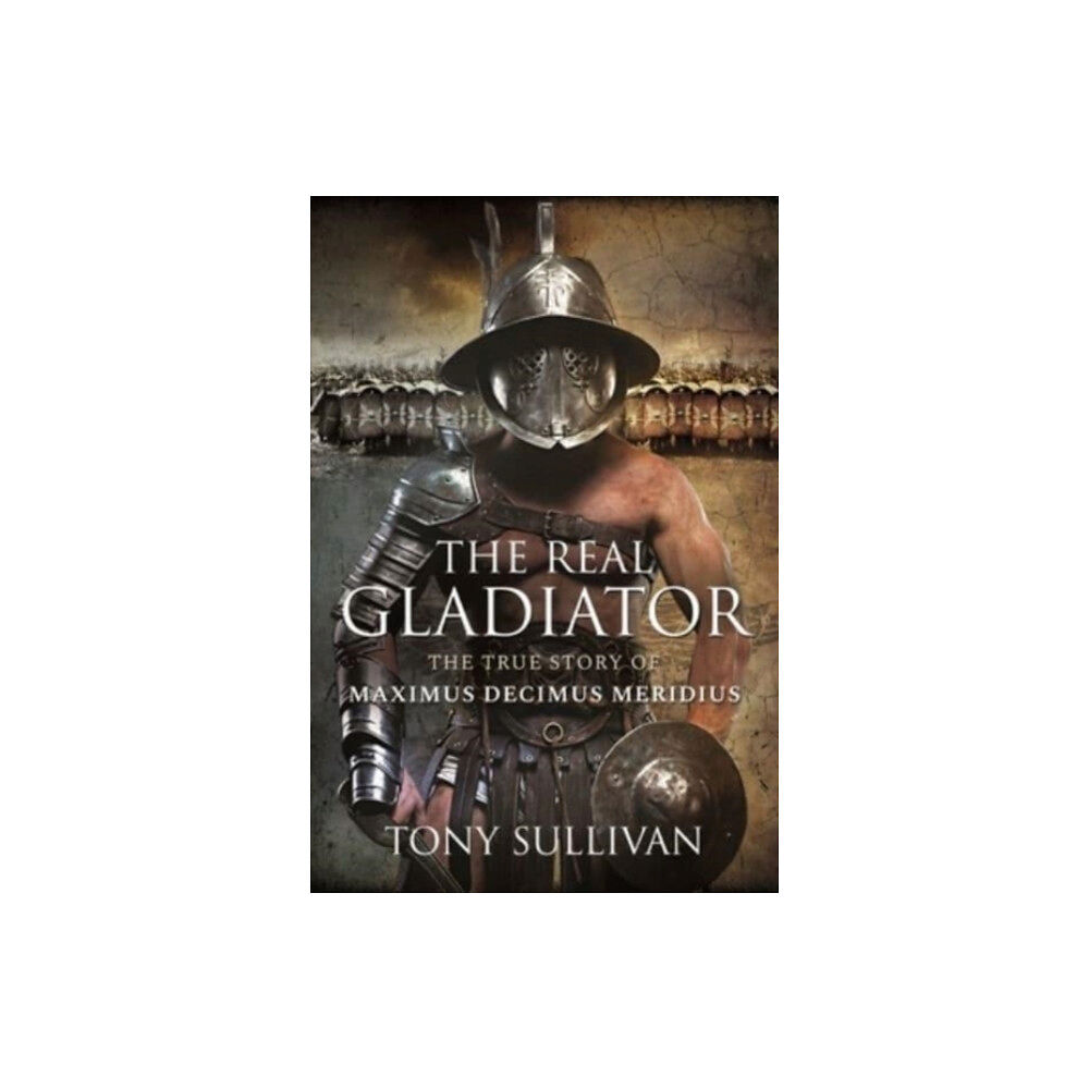 Pen & Sword Books Ltd The Real Gladiator (inbunden, eng)