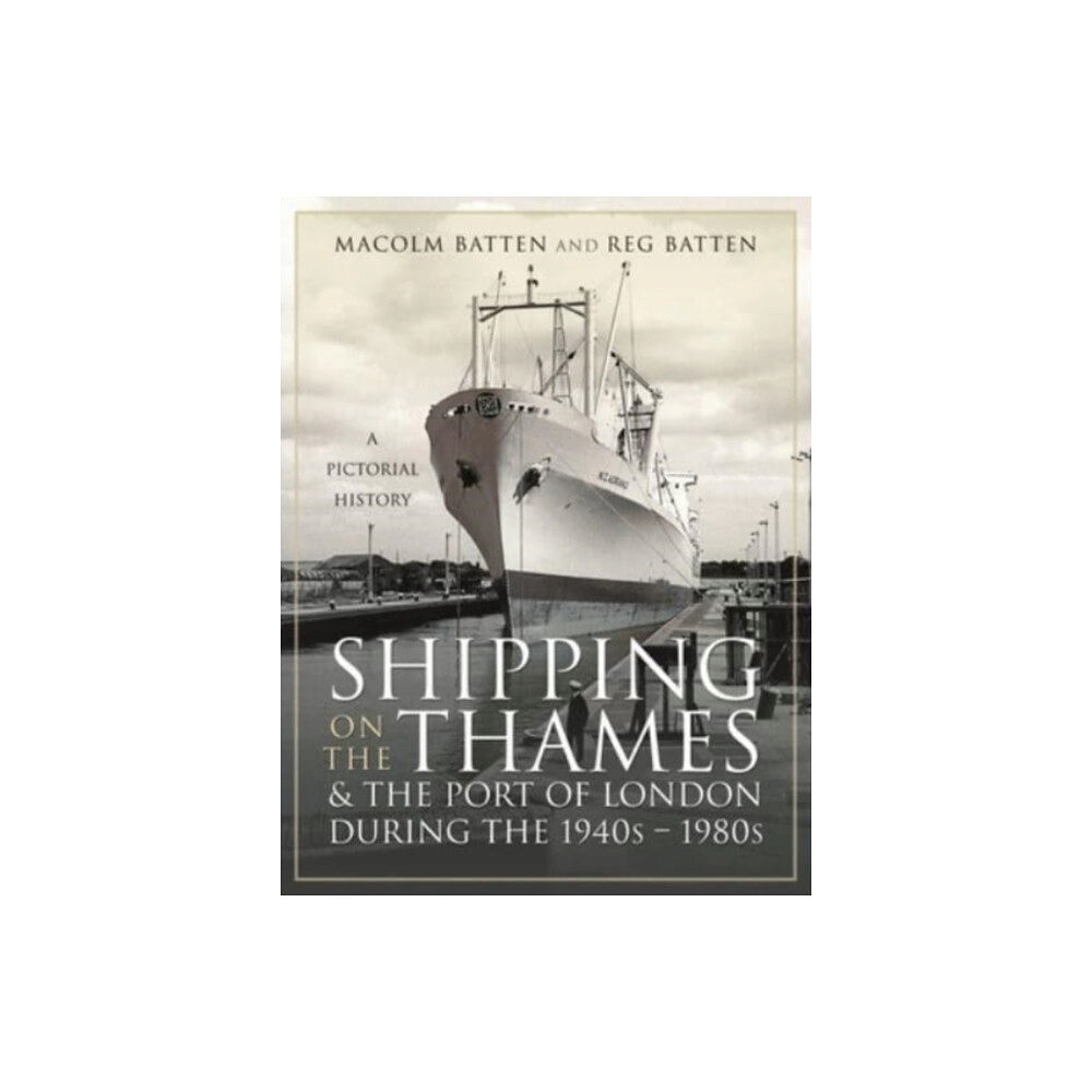 Pen & Sword Books Ltd Shipping on the Thames and the Port of London During the 1940s   1980s (inbunden, eng)