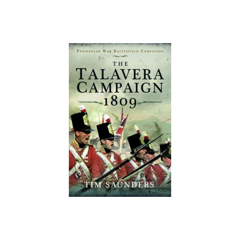 Pen & Sword Books Ltd The Talavera Campaign 1809 (inbunden, eng)