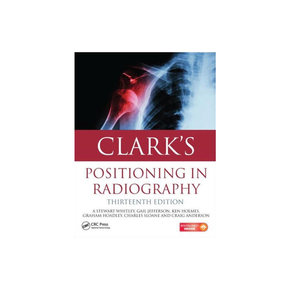 Taylor & francis ltd Clark's Positioning in Radiography 13E (inbunden, eng)