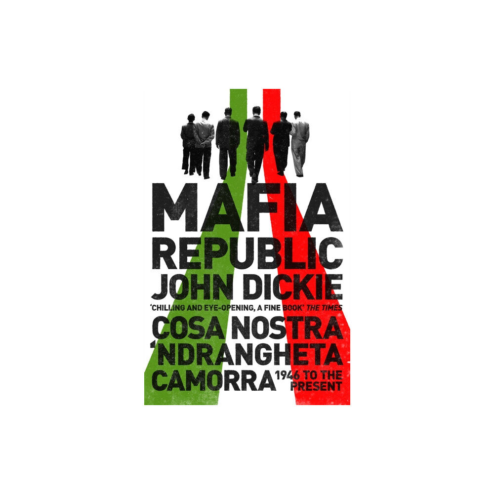 Hodder & Stoughton Mafia Republic: Italy's Criminal Curse. Cosa Nostra, 'Ndrangheta and Camorra from 1946 to the Present (häftad, eng)