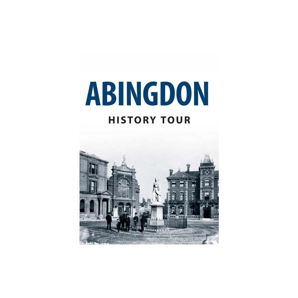 Amberley Publishing Abingdon History Tour (häftad, eng)