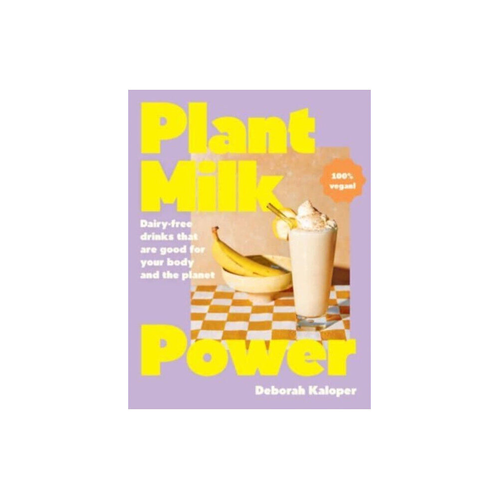 HarperCollins Publishers (Australia) Pty Ltd Plant Milk Power: Dairy-free drinks that are good for your body and the planet, from the author of Pasta Night and Good...