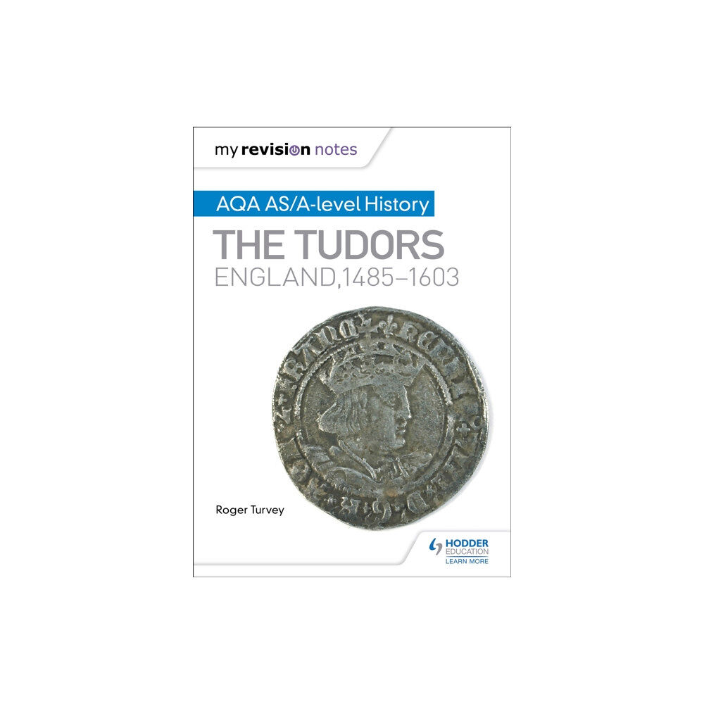 Hachette Learning My Revision Notes: AQA AS/A-level History: The Tudors: England, 1485-1603 (häftad, eng)