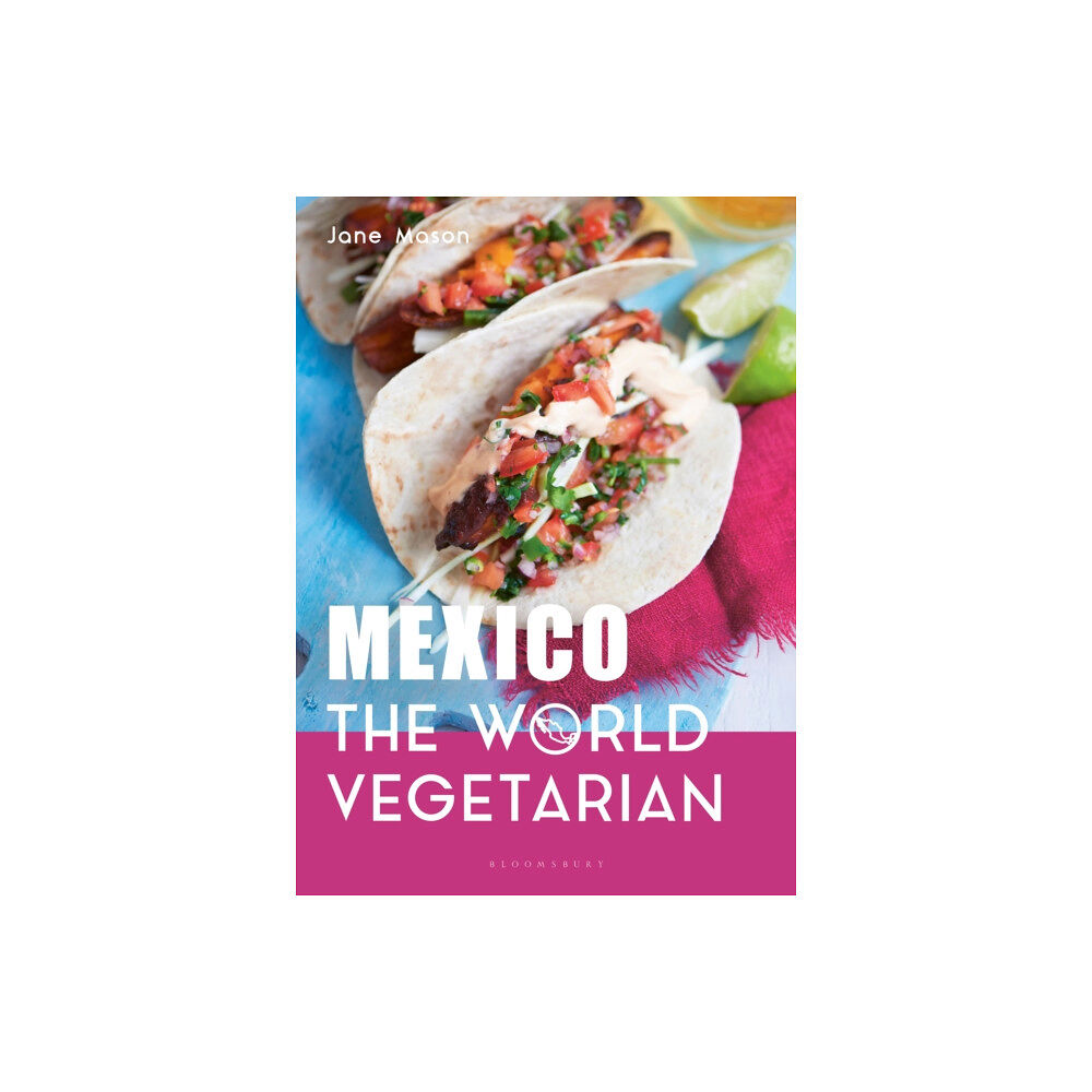 Bloomsbury Publishing PLC Mexico: The World Vegetarian (inbunden, eng)