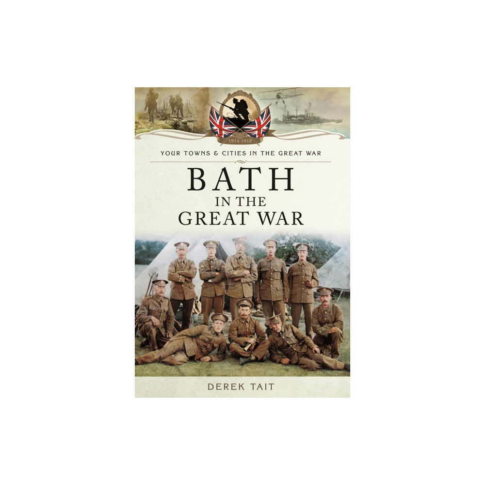 Pen & Sword Books Ltd Bath in the Great War (häftad, eng)