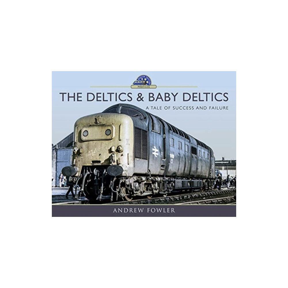 Pen & Sword Books Ltd The Deltics and Baby Deltics (inbunden, eng)