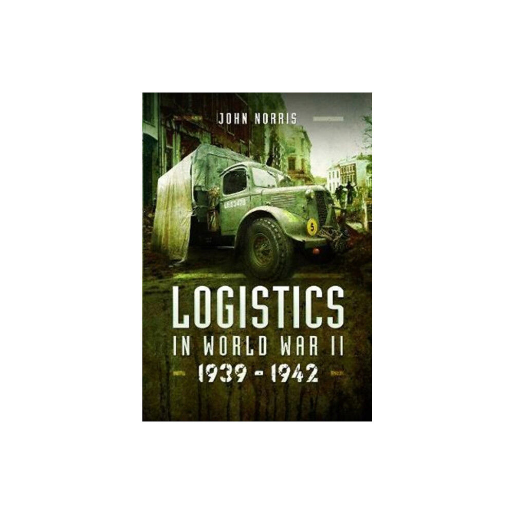 Pen & Sword Books Ltd Logistics in World War II (inbunden, eng)