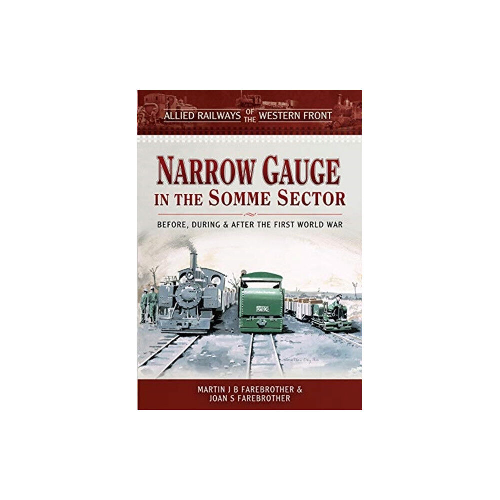 Pen & Sword Books Ltd Allied Railways of the Western Front - Narrow Gauge in the Somme Sector (inbunden, eng)