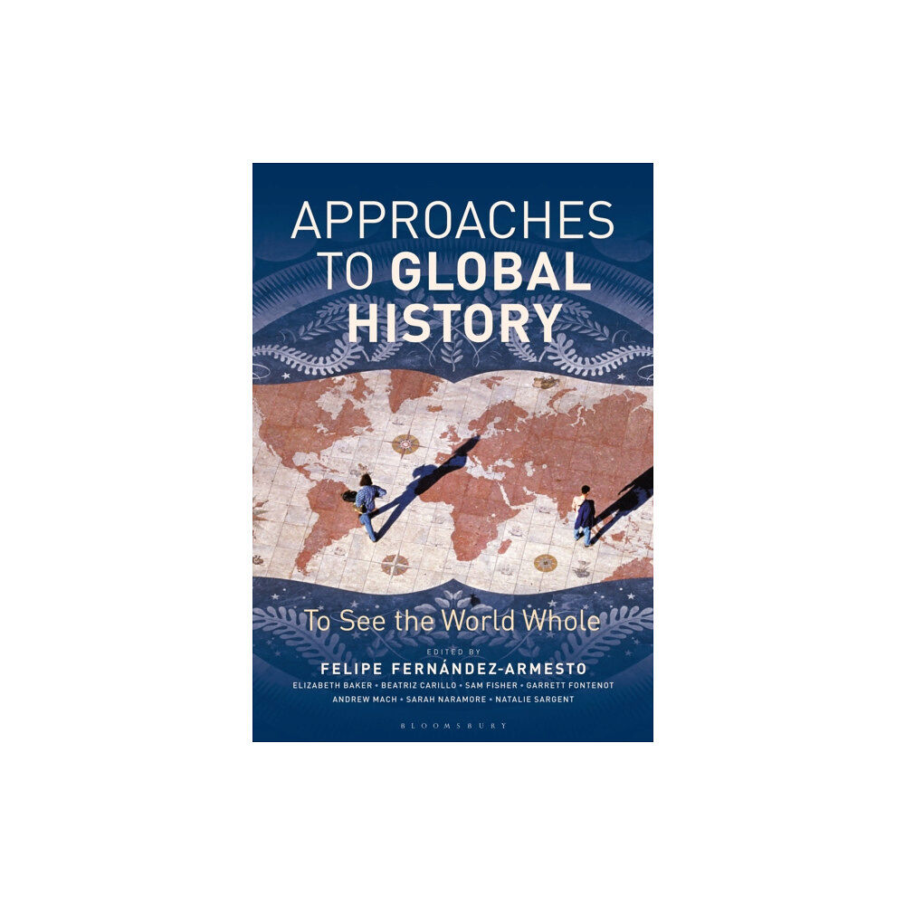 Bloomsbury Publishing PLC Approaches to Global History (häftad, eng)