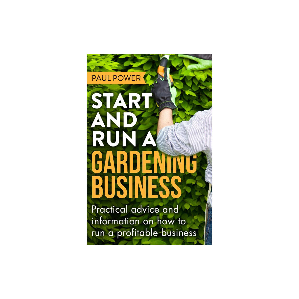 Little, Brown Book Group Start and Run a Gardening Business, 4th Edition (häftad, eng)