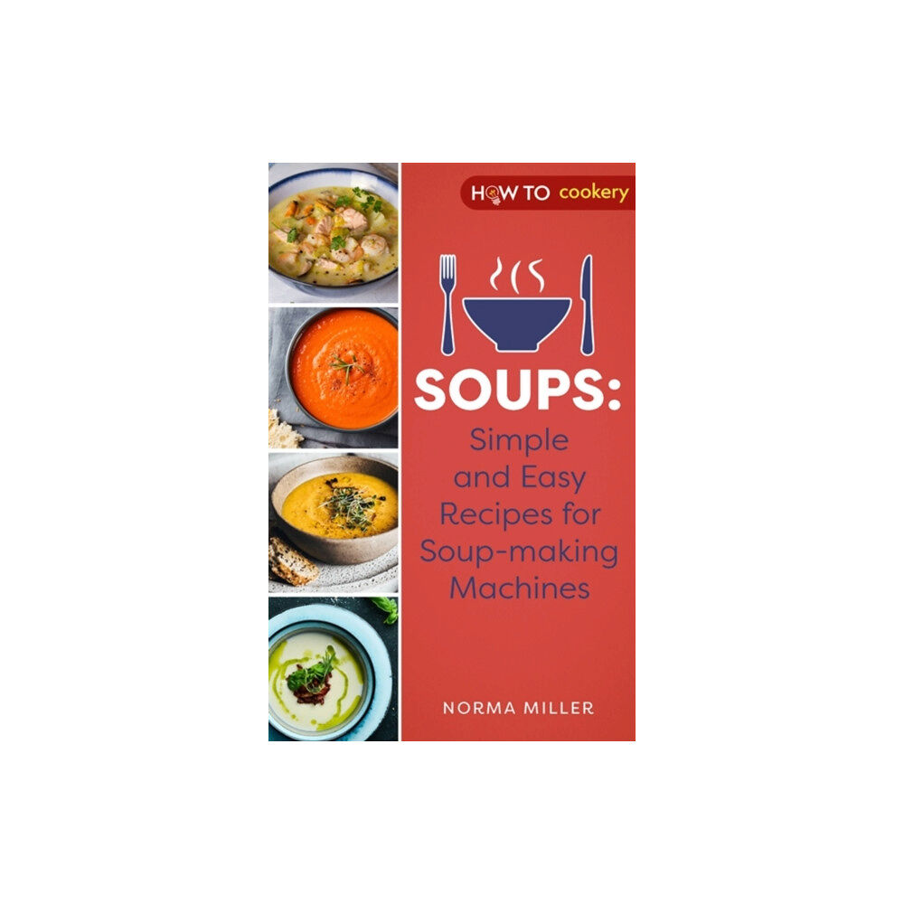 Little, Brown Book Group Soups: Simple and Easy Recipes for Soup-making Machines (häftad, eng)
