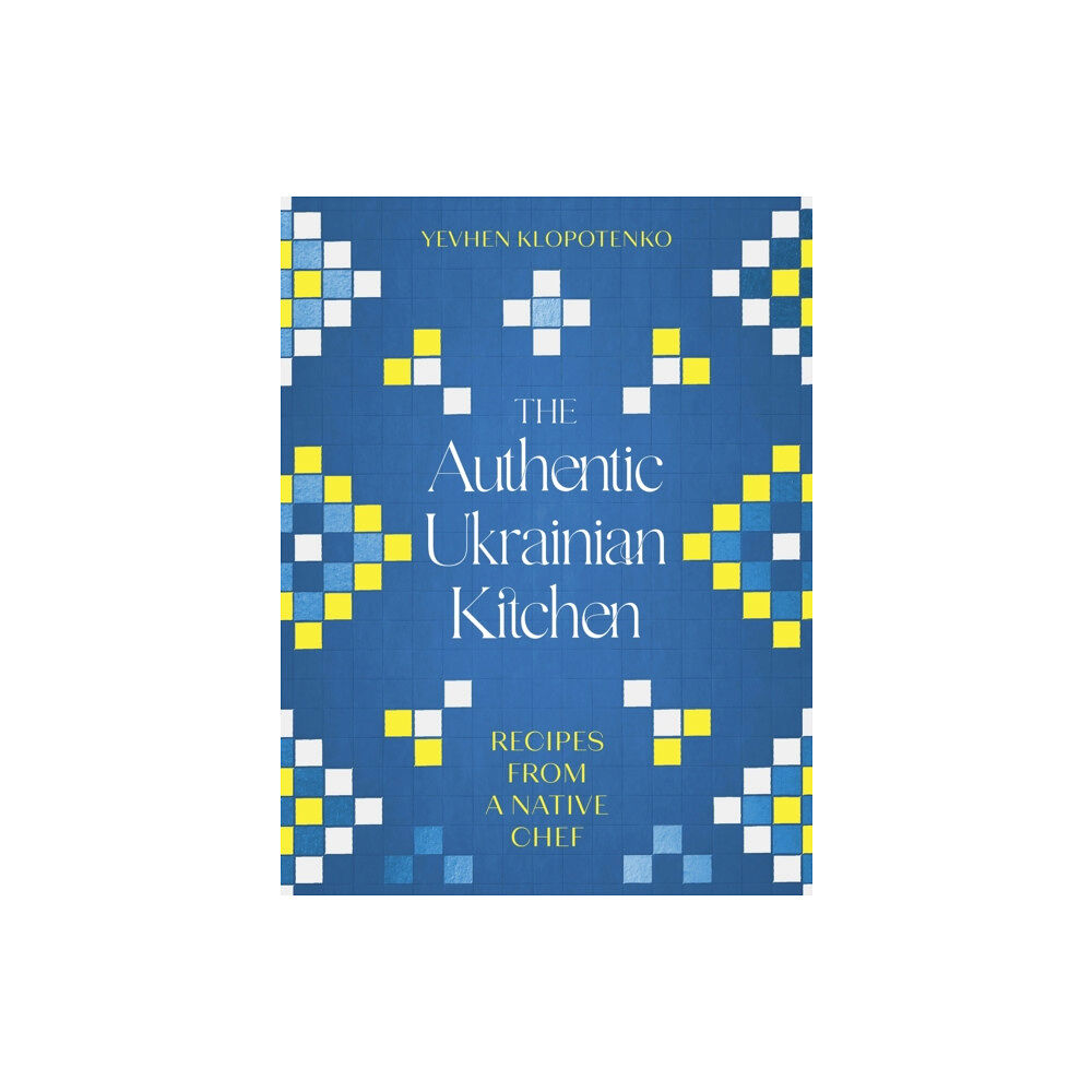 Little, Brown Book Group The Authentic Ukrainian Kitchen (inbunden, eng)