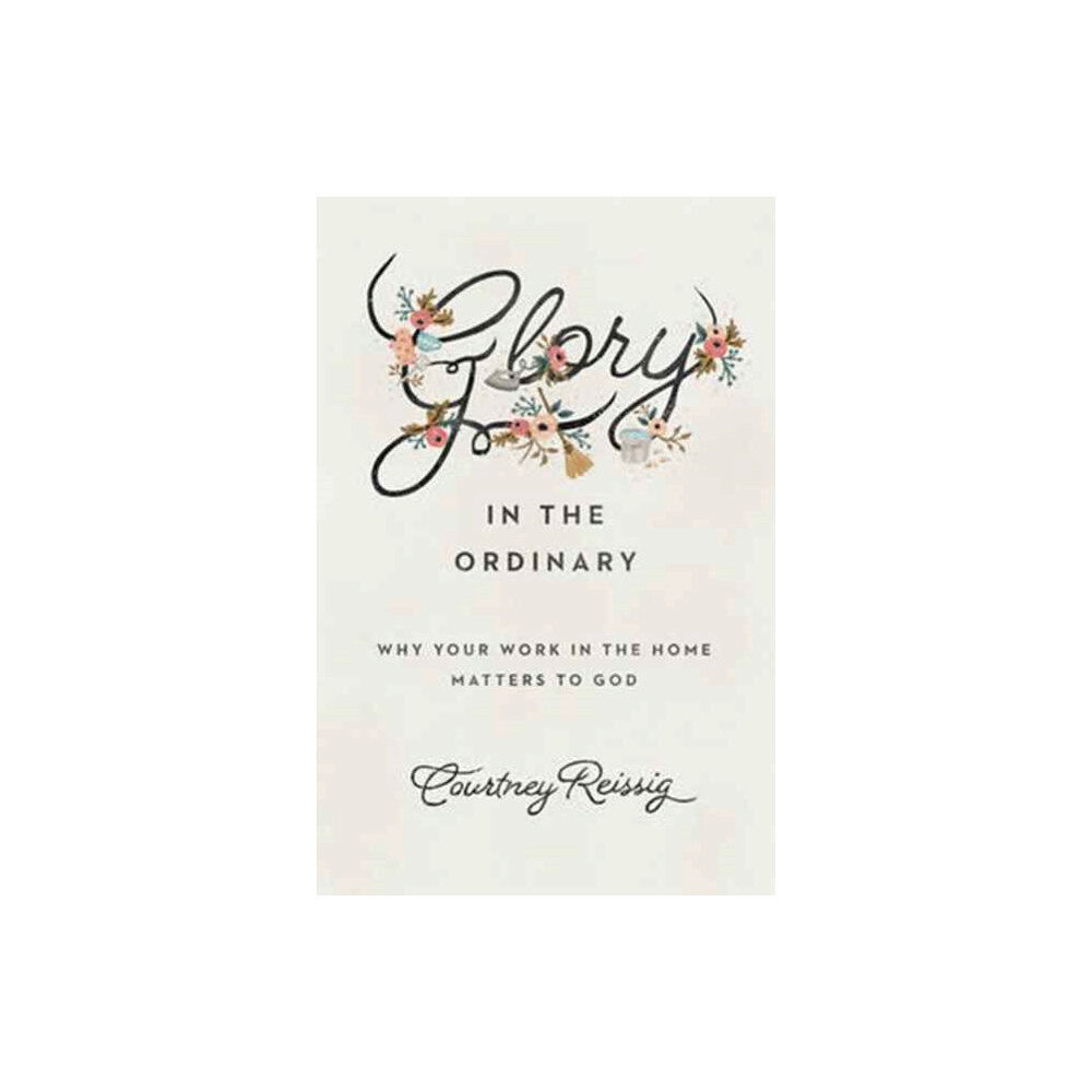 Crossway Books Glory in the Ordinary (häftad, eng)