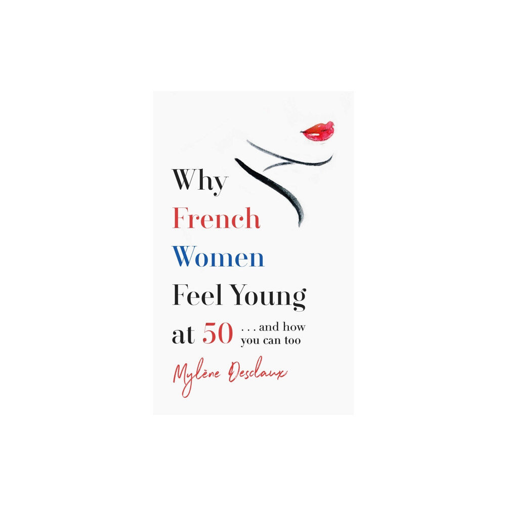 Headline Publishing Group Why French Women Feel Young at 50 (häftad, eng)
