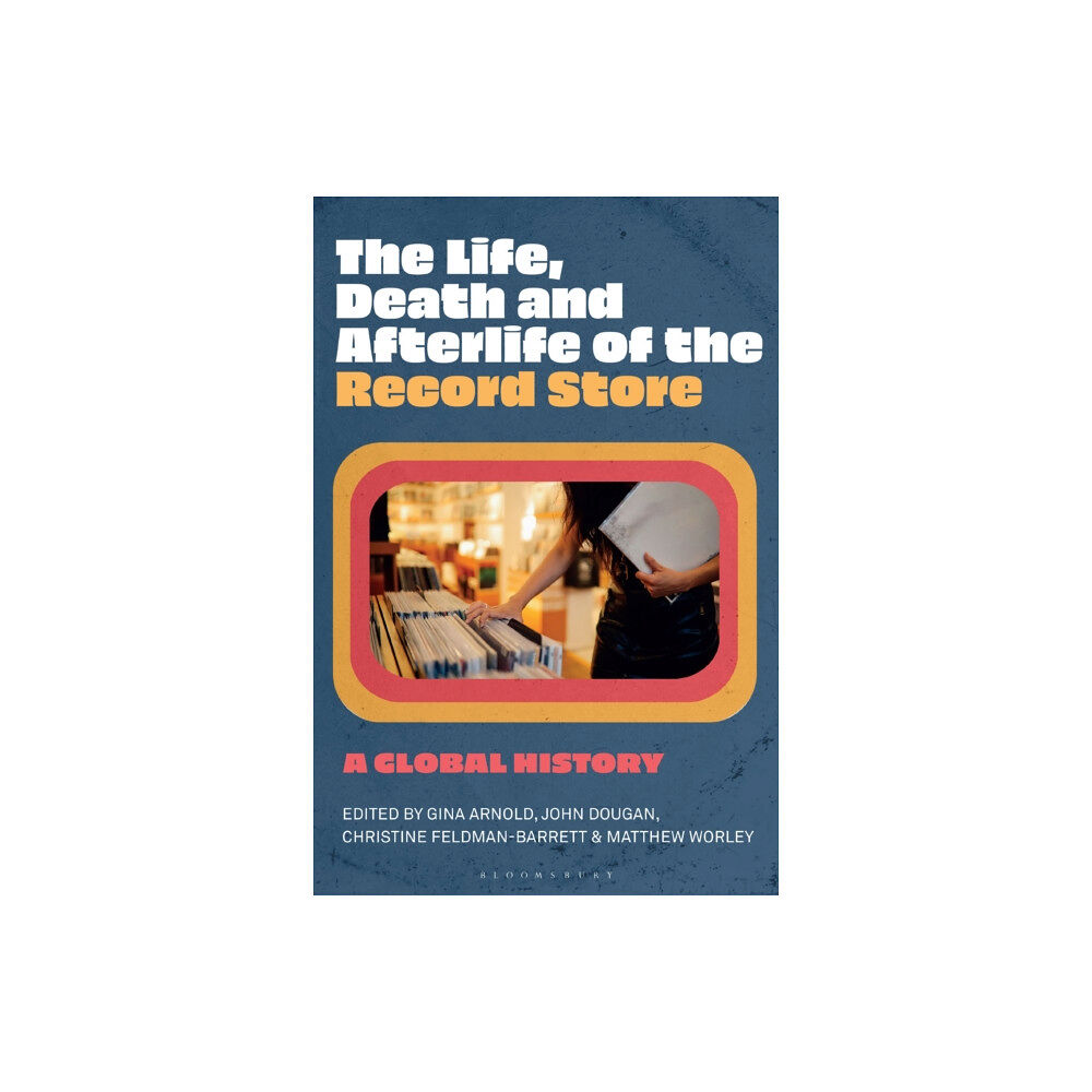Bloomsbury Publishing PLC The Life, Death, and Afterlife of the Record Store (häftad, eng)