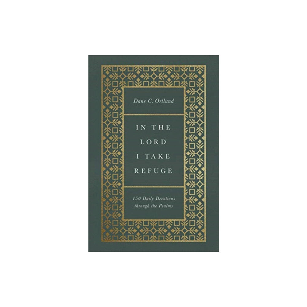 Crossway Books In the Lord I Take Refuge (inbunden, eng)