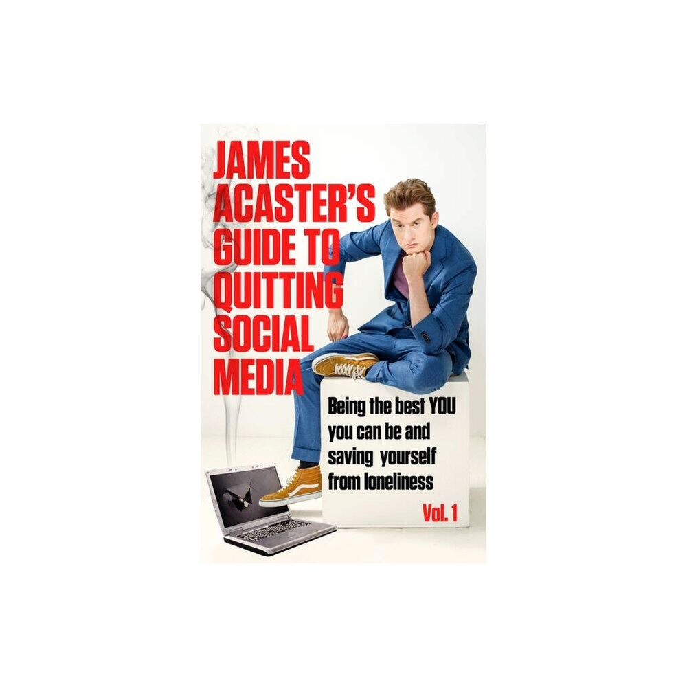 Headline Publishing Group James Acaster's Guide to Quitting Social Media (häftad, eng)
