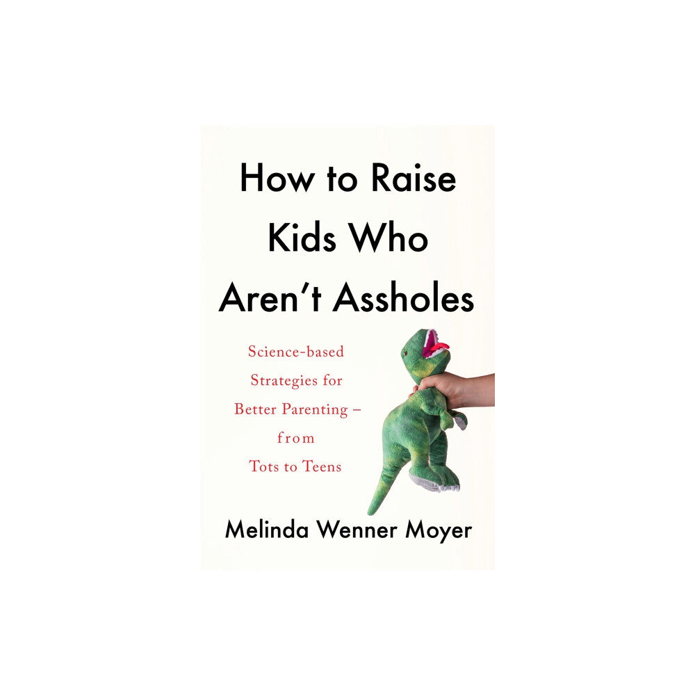 Headline Publishing Group How to Raise Kids Who Aren't Assholes (häftad, eng)