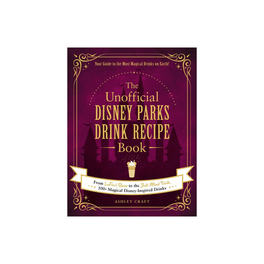Adams Media Corporation The Unofficial Disney Parks Drink Recipe Book (inbunden, eng)